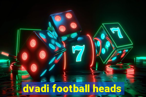 dvadi football heads